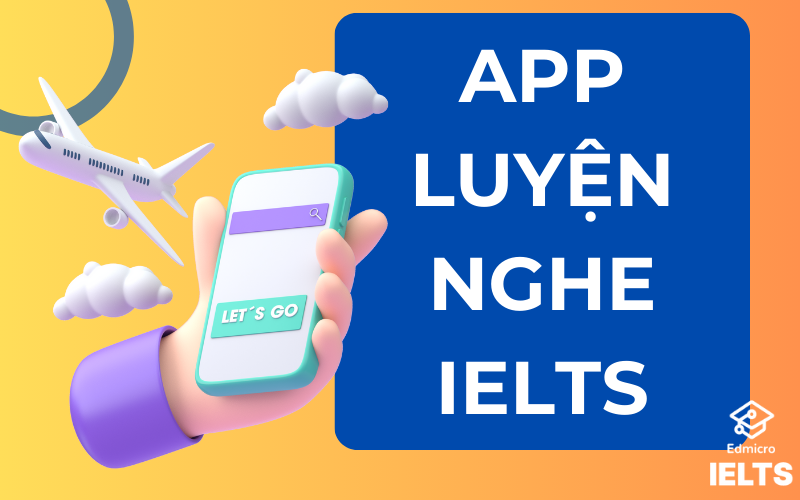 App Luyện Nghe IELTS - Top 10 Ứng Dụng Học Tốt Nhất 2024