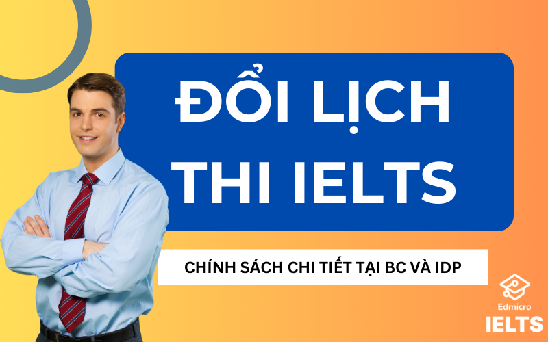 Đổi Lịch Thi IELTS – Chính Sách Chi Tiết Tại IDP Và BC