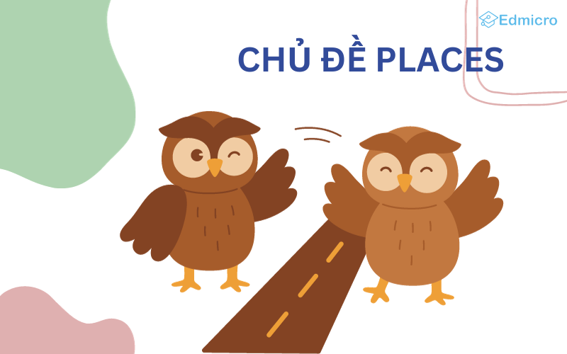 Chủ đề Places (nơi chốn) trong Speaking IELTS