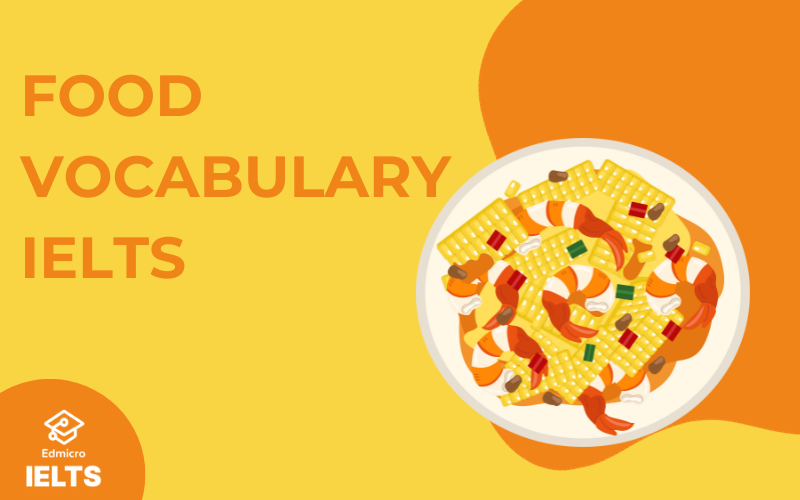 Từ vựng ăn uống - Food Vocabulary IELTS