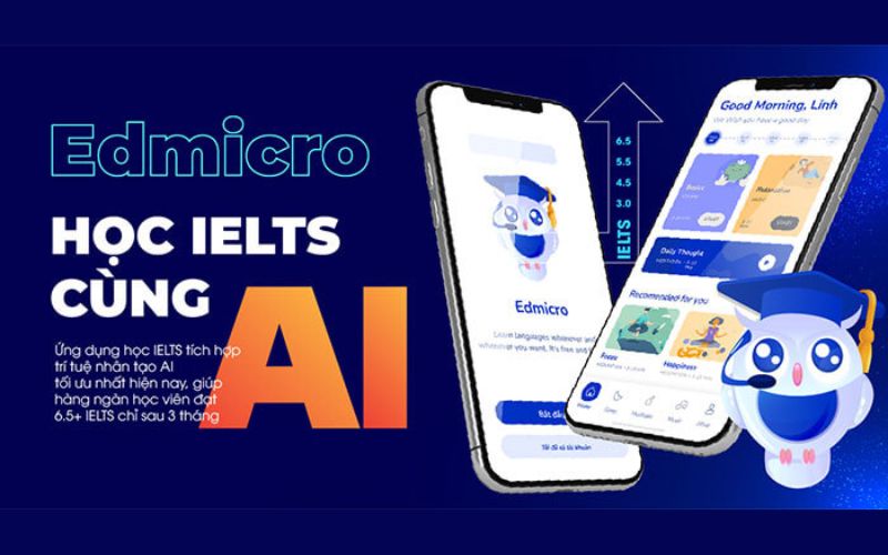 Học IELTS cùng AI từ cơ bản đến nâng cao với Edmicro IELTS