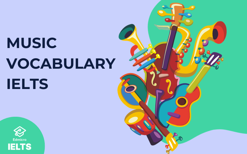 Music Vocabulary IELTS- từ vựng âm nhạc