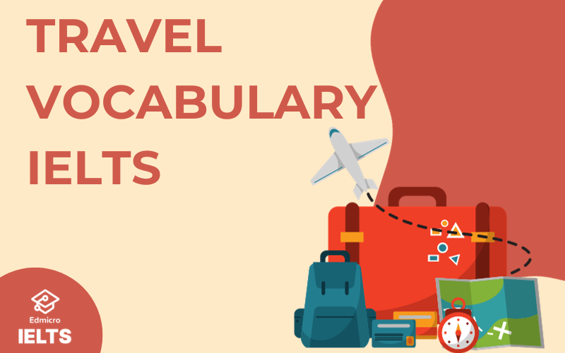 Tổng Hợp Travel Vocabulary IELTS (Du Lịch)