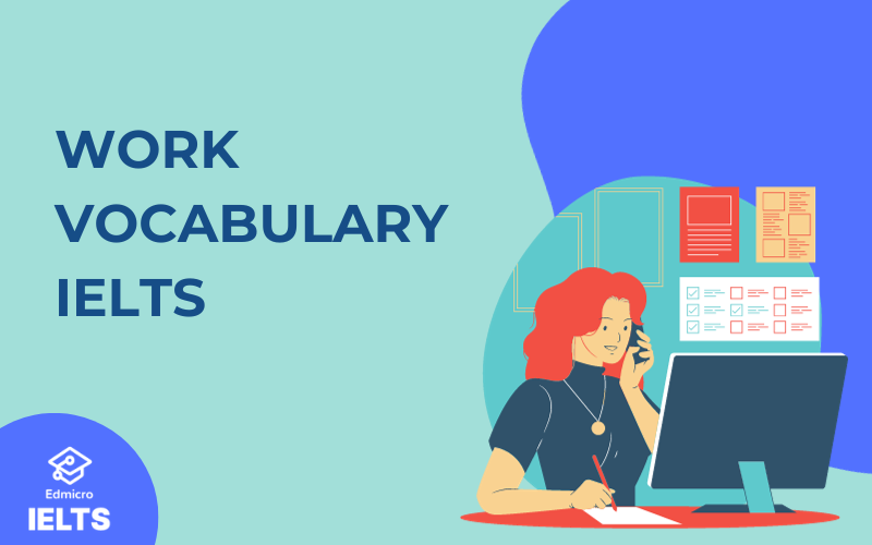 Work Vocabulary IELTS - từ vựng về công việc
