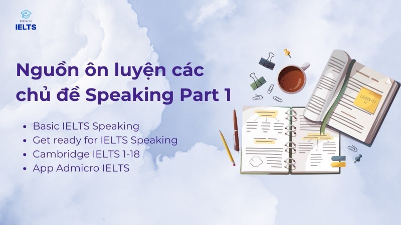 Nguồn ôn luyện IELTS Speaking Part 1