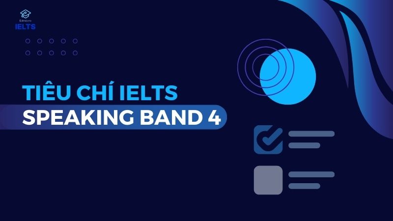 Tiêu chí chấm điểm IELTS Speaking band 4