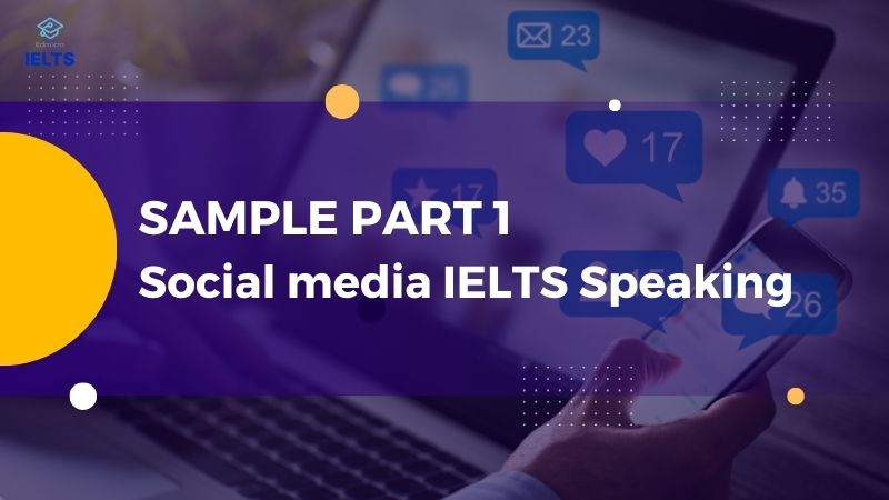 Mẫu câu trả lời Social media IELTS Speaking Part 1 
