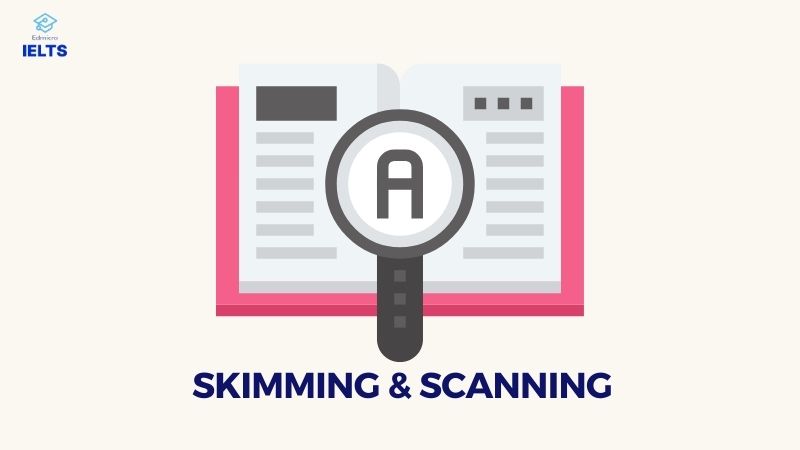 Skimming & Scanning là 2 kỹ thuật giúp đẩy nhanh tốc độ đọc