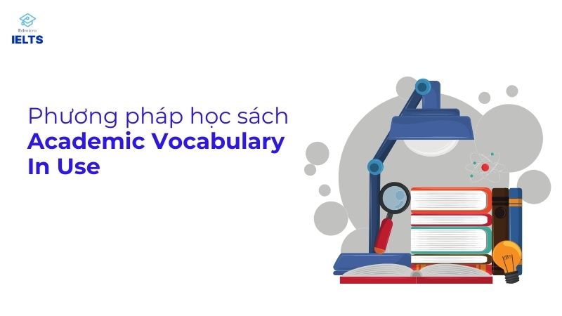Phương pháp học sách Academic Vocabulary In Use