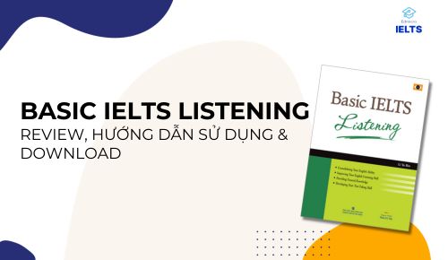 Basic IELTS Listening: Review, Hướng Dẫn Sử Dụng & Download