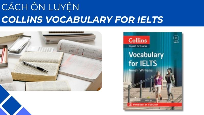 Cách ôn luyện với sách Collins Vocabulary for IELTS