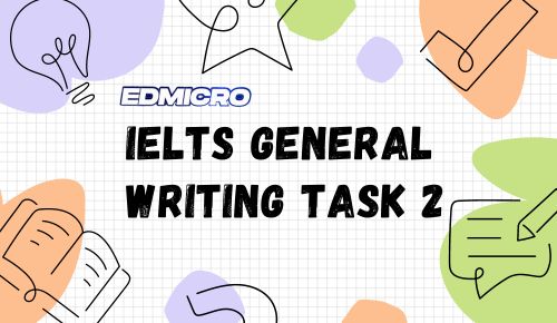 IELTS General Writing Task 2 – Hướng Dẫn Và Bài Mẫu