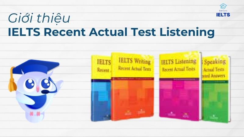 Tổng quan về IELTS Listening Recent Actual Test  