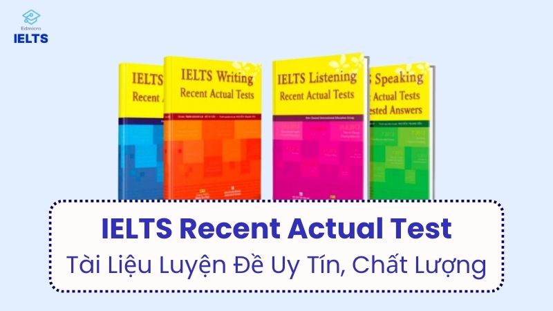 IELTS Recent Actual Test: Tuyển Tập Đề Thi Thử IELTS