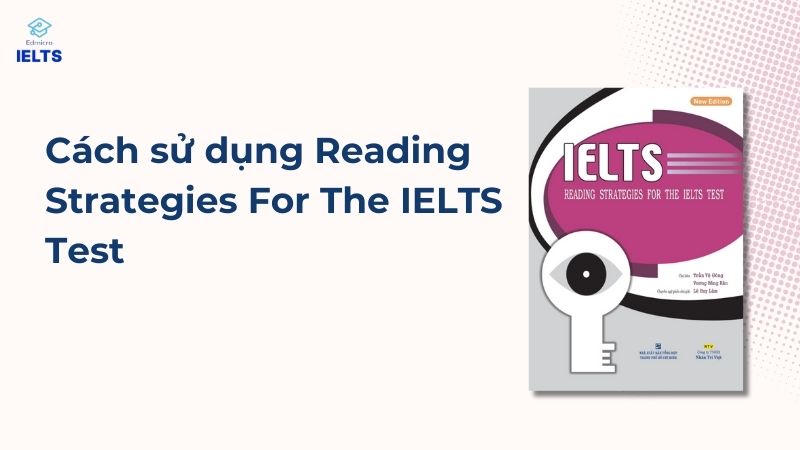 Hướng dẫn ôn luyện với sách Reading Strategies for the IELTS Test