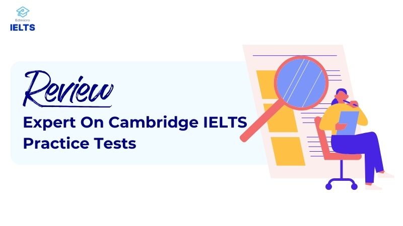 Đánh giá bộ sách Expert On Cambridge IELTS Practice Tests