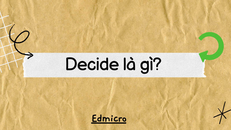 Decide là gì?