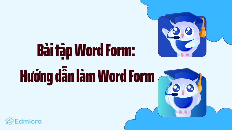 Bài tập Word Form: Hướng dẫn làm Word Form