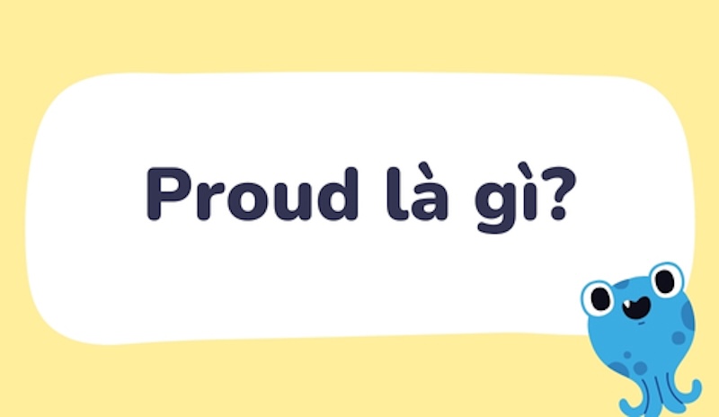 Proud có nghĩa là gì?