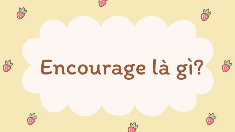  Encourage là gì?