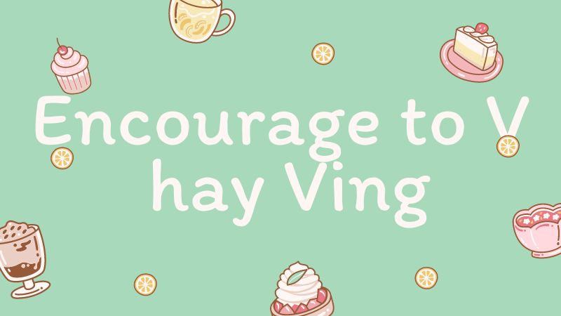 Encourage to V hay Ving