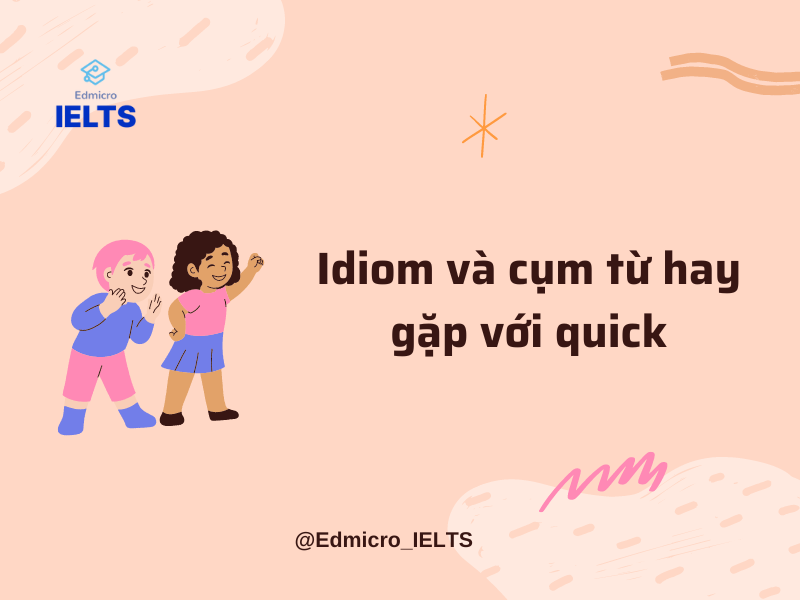 Idiom và cụm từ hay gặp với quick