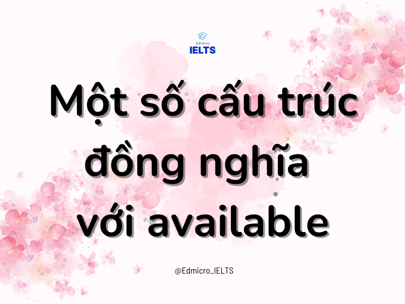 Một số cấu trúc đồng nghĩa với available