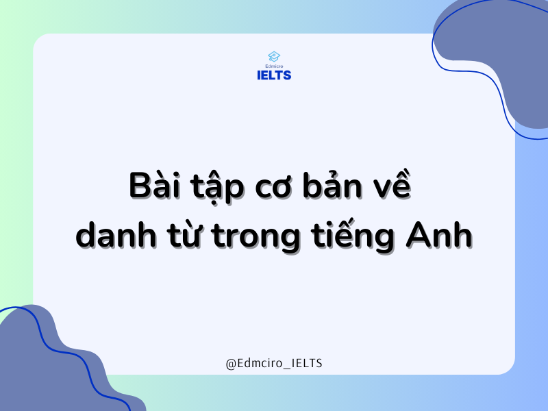 Bài tập cơ bản về danh từ trong tiếng Anh