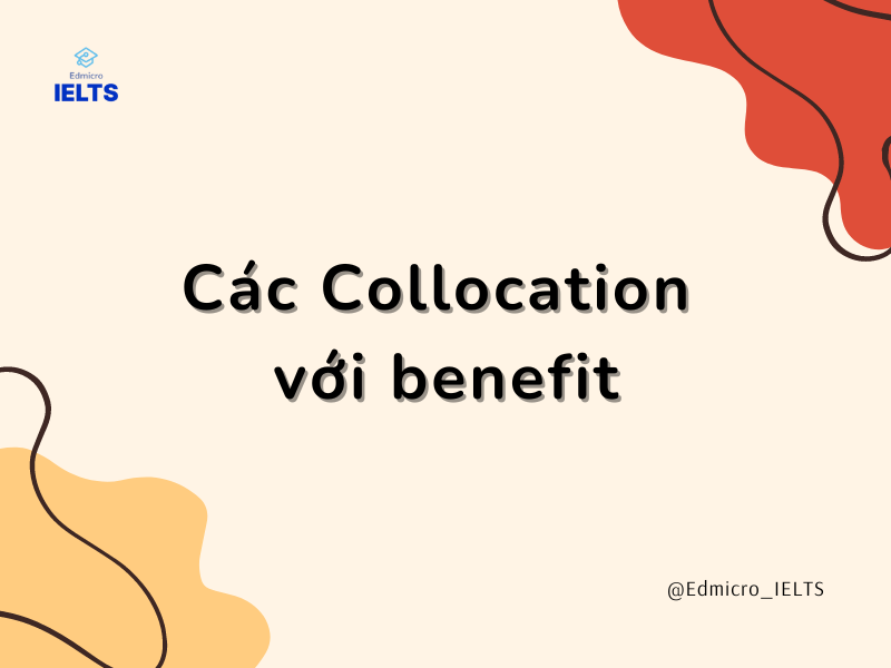 Các Collocation với benefit