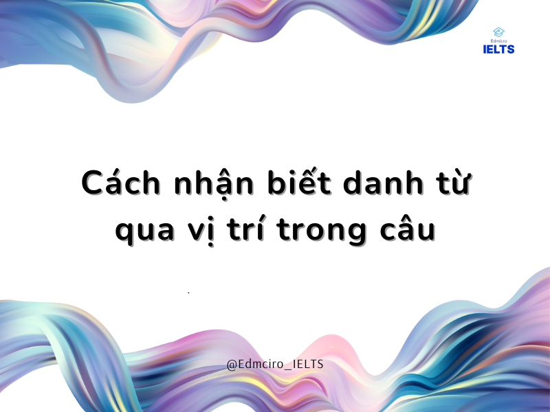 Cách nhận biết danh từ qua vị trí trong câu