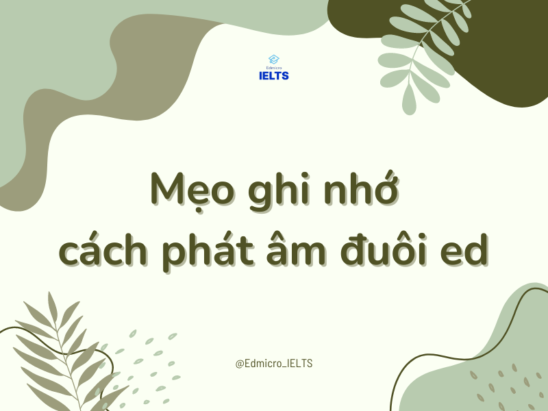 Mẹo ghi nhớ cách phát âm đuôi ed