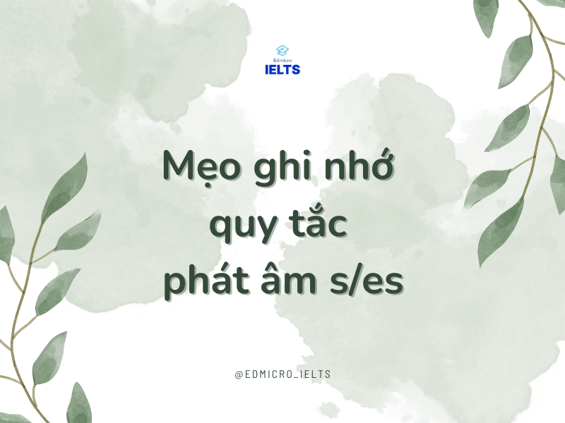 Mẹo ghi nhớ quy tắc phát âm s/es