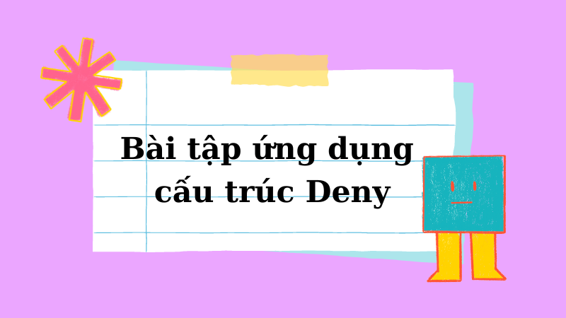 Bài tập ứng dụng cấu trúc Deny