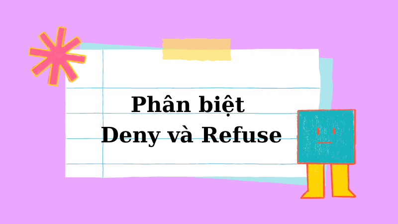 Phân biệt Deny và Refuse