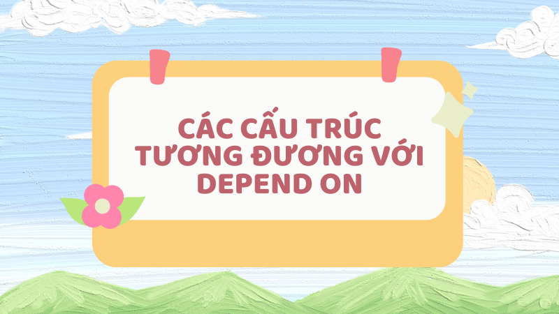 Các cấu trúc tương đương với Depend to