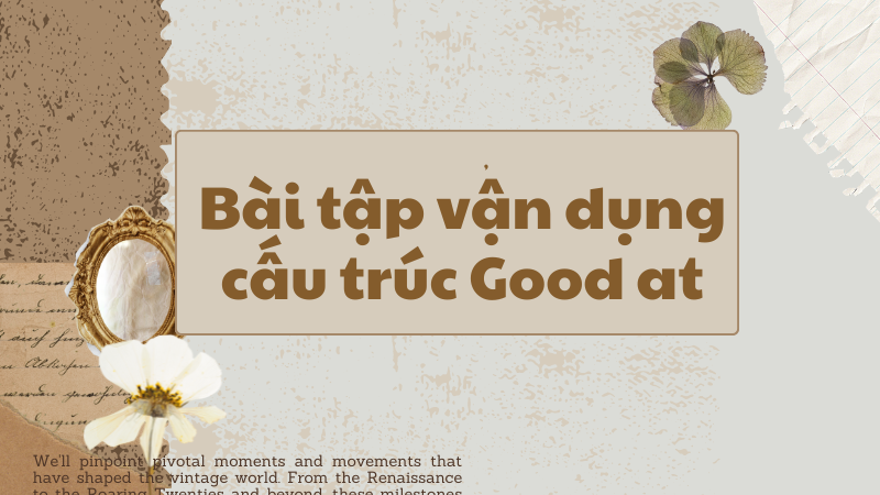 Bài tập vận dụng cấu trúc Good at