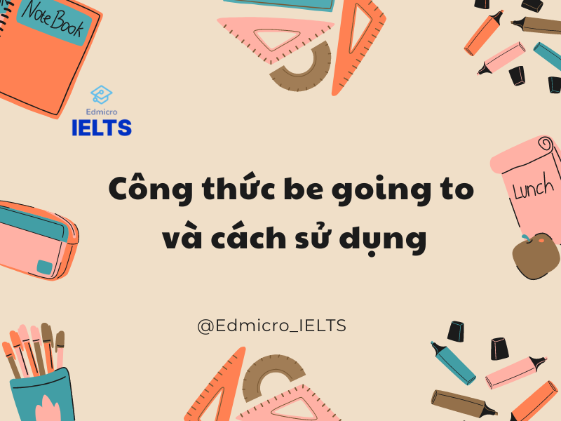 Công thức be going to và cách sử dụng