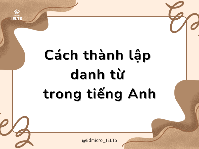 Cách thành lập danh từ trong tiếng Anh