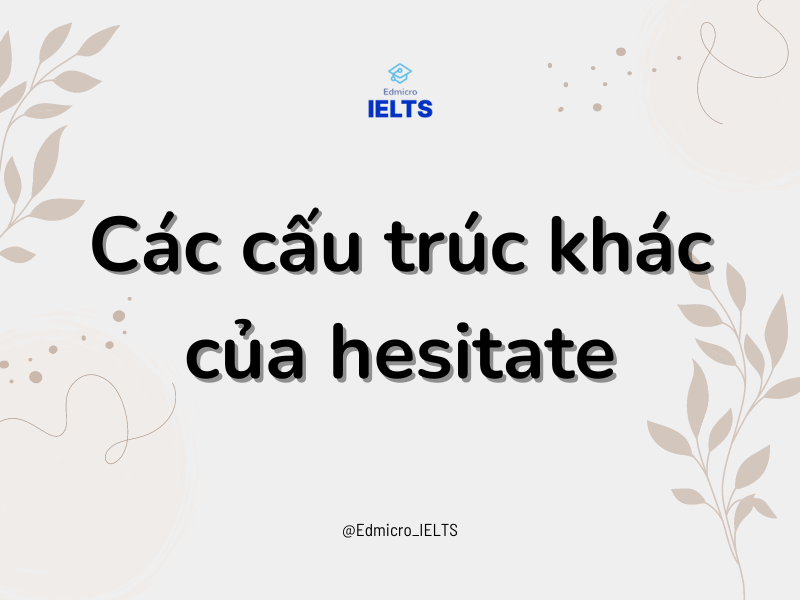 Các cấu trúc khác của hesitate