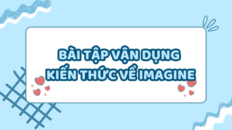 Bài tập vận dụng về Imagine