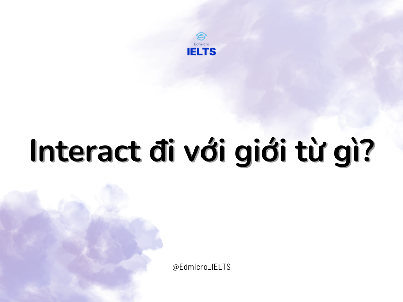 Interact đi với giới từ gì?