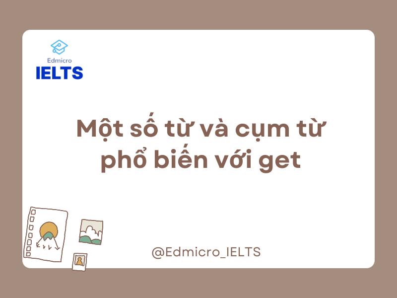 Một số từ và cụm từ phổ biến với get