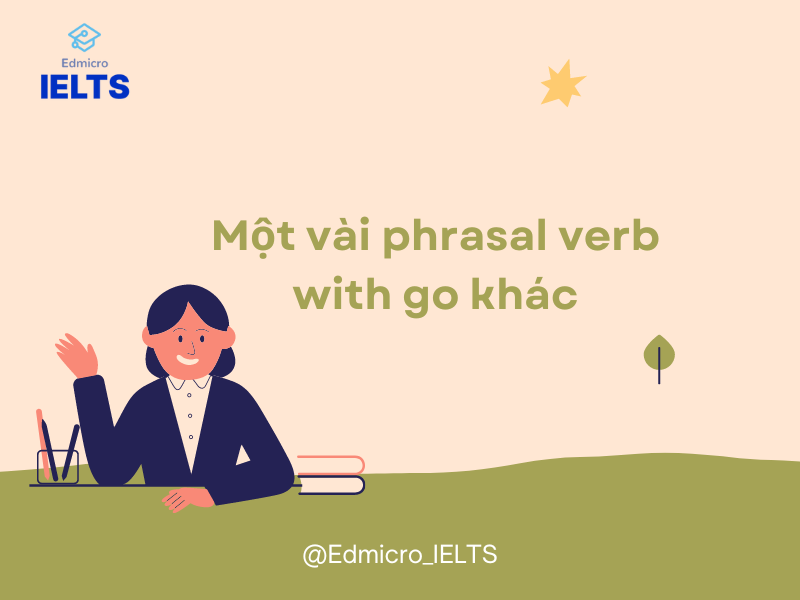 Một vài phrasal verb with go khác