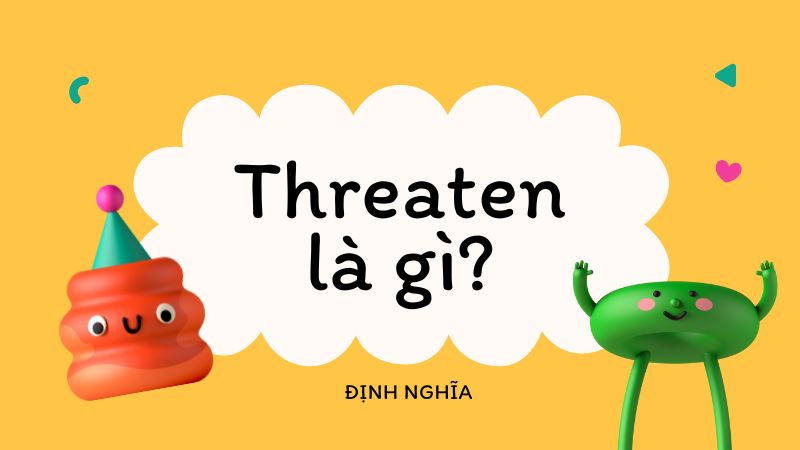 Threaten là gì?