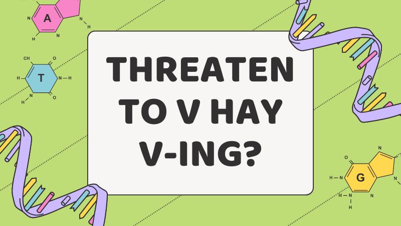 Threaten to V hay Ving?