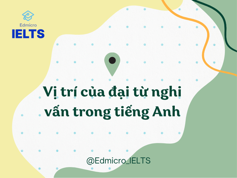 Vị trí của đại từ nghi vấn trong tiếng Anh