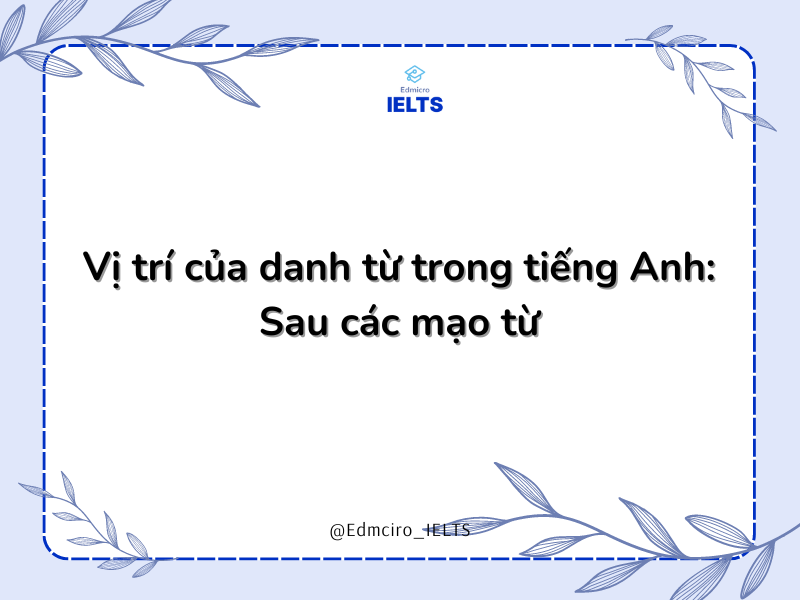 Vị trí của danh từ: Sau các mạo từ