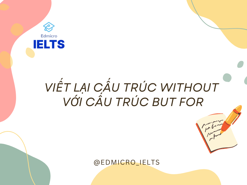 Viết lại cấu trúc without với cấu trúc but for