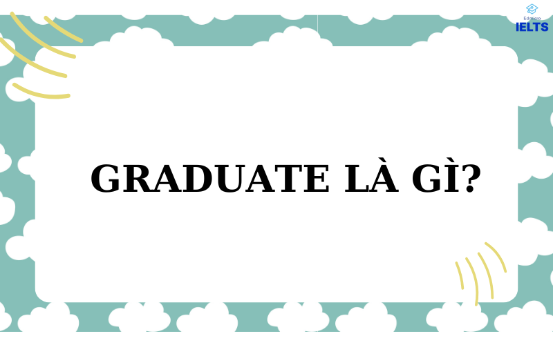 Graduate là gì?