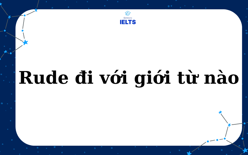 Rude đi với giới từ nào